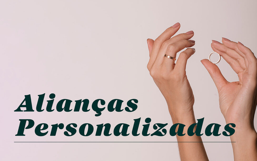 Crie Suas Alianças Personalizadas